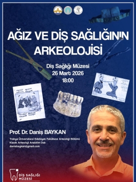 26 Mart 2026 18:00'de “Ağız ve Diş Sağlığının Arkeolojisi”!